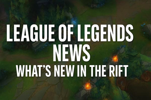 League of legends news - what's new in the rift